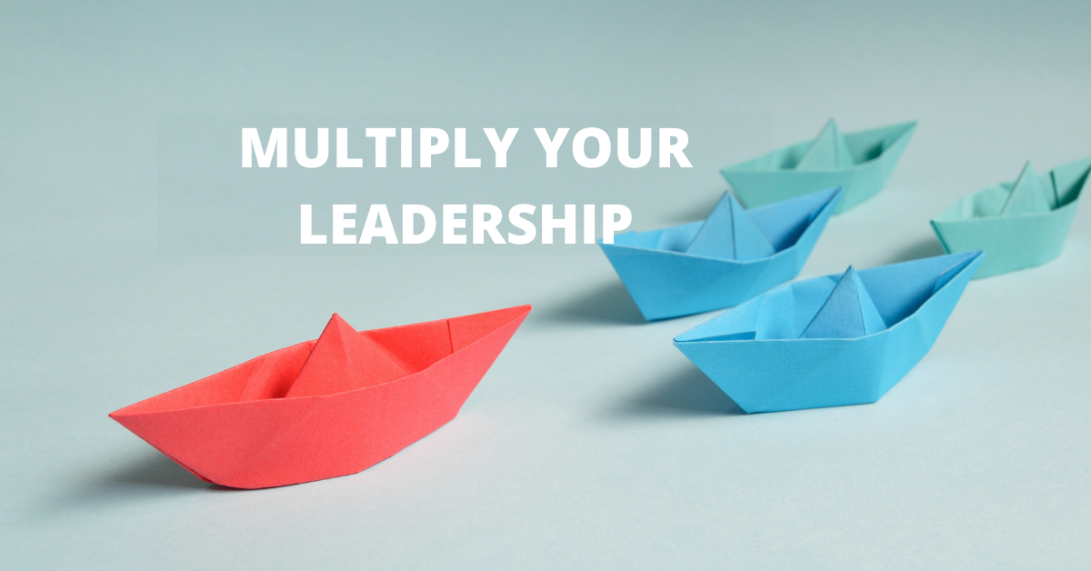 Multiply Your Leadership