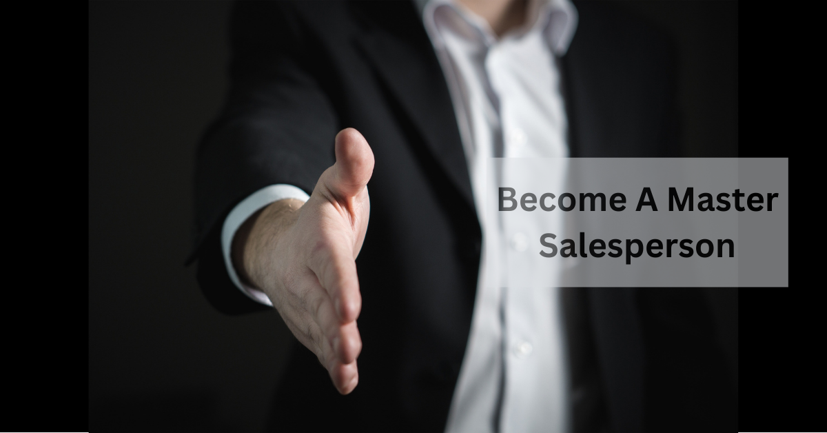 Becoming a Master Salesperson