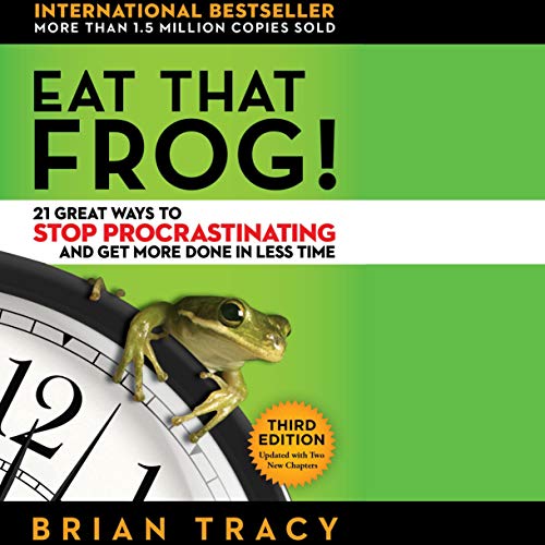 “Eat That Frog!: 21 Great Ways to Stop Procrastinating and Get More Done in Less Time” by Brian Tracy – Summary – A Five Minute Read