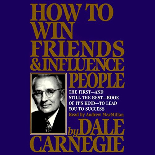 “How to Win Friends and Influence People” by Dale Carnegie Summary – A Five Minute Read